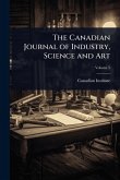 The Canadian Journal of Industry, Science and Art The Canadian Journal of Industry, Science and Art