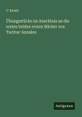 Übungsstücke im Anschluss an die ersten beiden ersten Bücher von Tacitus' Annalen