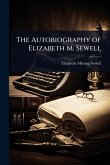 The Autobiography of Elizabeth M. Sewell The Autobiography of Elizabeth M. Sewell