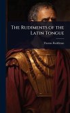The Rudiments of the Latin Tongue