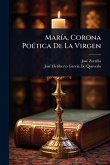 MarÃ-a, Corona PoÃ(c)tica De La Virgen MarÃ-a, Corona PoÃ(c)tica De La Virgen