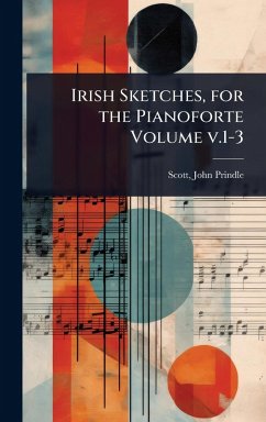 Cover Irish Sketches, for the Pianoforte Volume v.1-3