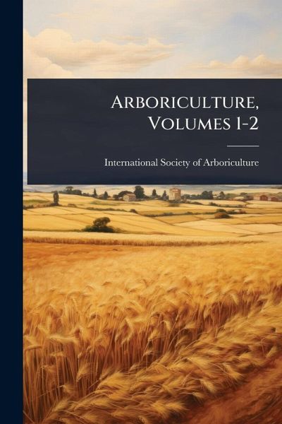 Arboriculture, Volumes 1-2 Arboriculture, Volumes 1-2