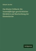Das Kloster Drübeck: Ein tausendjähriger geschichtlicher Rückblick und Beschreibung der Klosterkirche