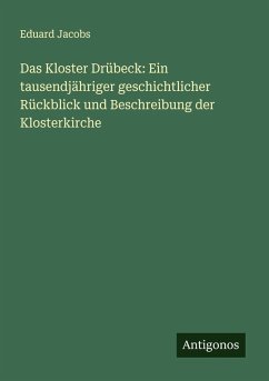 Cover Das Kloster Drübeck: Ein tausendjähriger geschichtlicher Rückblick und Beschreibung der Klosterkirche