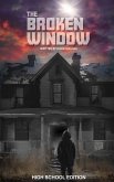 The Broken Window (High School Edition) The Broken Window (High School Edition)
