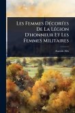 Les Femmes DÃ(c)corÃ(c)es De La LÃ(c)gion D'honneur Et Les Femmes Militaires Les Femmes DÃ(c)corÃ(c)es De La LÃ(c)gion D'honneur Et Les Femmes Militaires
