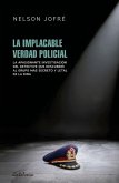 La implacable verdad policial La implacable verdad policial