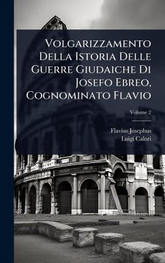 Cover Volgarizzamento Della Istoria Delle Guerre Giudaiche Di Josefo Ebreo, Cognominato Flavio