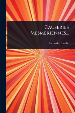 Causeries MesmÃ(c)riennes... - Bauche, Alexandre