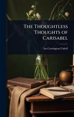 The Thoughtless Thoughts of Carisabel - Cabell, Isa Carrington
