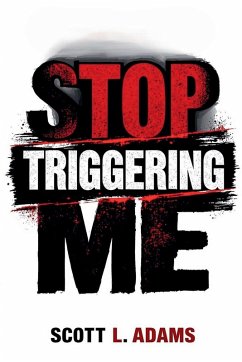 Stop Triggering Me - Adams, Scott L
