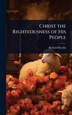 Christ the Righteousness of His People Cover Christ the Righteousness of His People