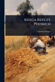 Ksiega Rzeczy Polskich Ksiega Rzeczy Polskich
