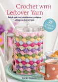 Crochet with Leftover Yarn Crochet with Leftover Yarn