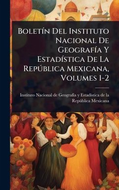 Cover BoletÃ-n Del Instituto Nacional De GeografÃ-a Y EstadÃ-stica De La RepÃ°blica Mexicana, Volumes 1-2