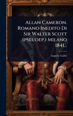 Allan Cameron. Romano Inedito Di Sir Walter Scott (pseudep.) Milano 1841... - Callet, Auguste