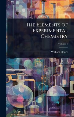 The Elements of Experimental Chemistry - Henry, William