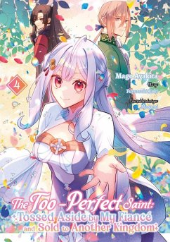 The Too-Perfect Saint: Tossed Aside by My Fiancé and Sold to Another Kingdom 4 - Koki, Fuyutsuki;Ayakita, Mago