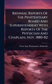 Biennial Reports Of The Penitentiary Board And Superintendent With Reports Of The Physician And Chaplain, Nov. 1880-82