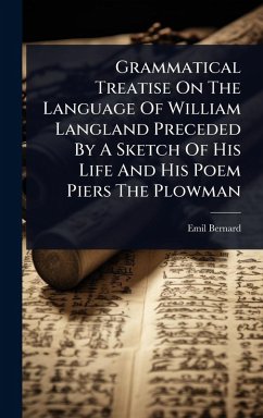 Cover Grammatical Treatise On The Language Of William Langland Preceded By A Sketch Of His Life And His Poem Piers The Plowman