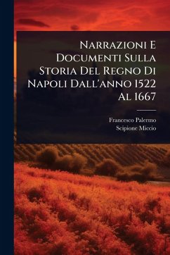 Cover Narrazioni E Documenti Sulla Storia Del Regno Di Napoli Dall'anno 1522 Al 1667