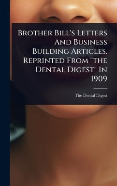 Brother Bill's Letters And Business Building Articles. Reprinted From  Brother Bill's Letters And Business Building Articles. Reprinted From