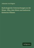Hydrologische Untersuchungen an der Weser, Elbe, dem Rhein und mehreren kleineren Flüssen