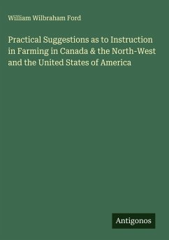 Cover Practical Suggestions as to Instruction in Farming in Canada & the North-West and the United States of America