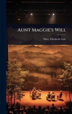 Aunt Maggie's Will - Gale, Mary Elizabeth
