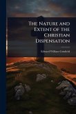 The Nature and Extent of the Christian Dispensation