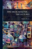 Spectrum Analysis -- Six Lectures
