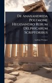 De Anaxandrida Polemone Hegesandro Rerum Delphicarum Scriptoribus De Anaxandrida Polemone Hegesandro Rerum Delphicarum Scriptoribus