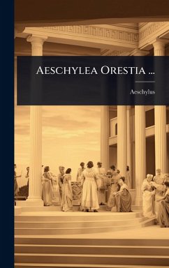 Aeschylea Orestia ... - Aeschylus