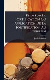 Essai Sur La Fortification Ou Application De La Fortification Au Terrein