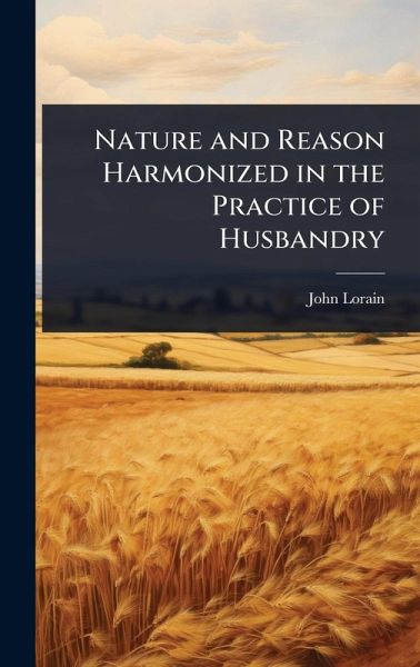 Nature and Reason Harmonized in the Practice of Husbandry Nature and Reason Harmonized in the Practice of Husbandry