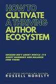 How to Cultivate a Thriving Author Ecosystem How to Cultivate a Thriving Author Ecosystem