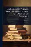 Les Fables De Phedre, Affranchi D Auguste, En Latin Et En François Les Fables De Phedre, Affranchi D Auguste, En Latin Et En François