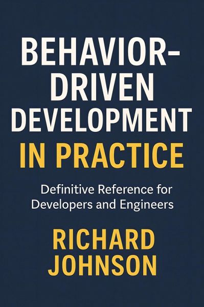 Behavior-Driven Development in Practice (eBook, ePUB) Behavior-Driven Development in Practice (eBook, ePUB)