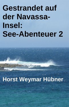 Gestrandet auf der Navassa-Insel: See-Abenteuer 2 (eBook, ePUB) - Hübner, Horst Weymar