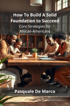 How To Build A Solid Foundation to Succeed (eBook, ePUB) - de Marco, Pasquale