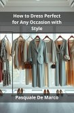 How to Dress Perfect for Any Occasion with Style (eBook, ePUB)