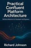 Practical Confluent Platform Architecture (eBook, ePUB)