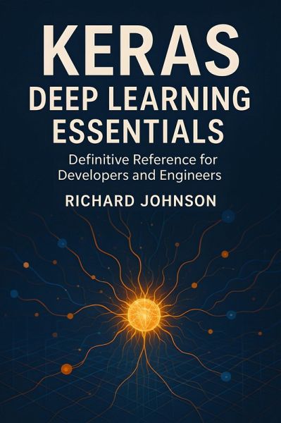 Keras Deep Learning Essentials (eBook, ePUB) Keras Deep Learning Essentials (eBook, ePUB)