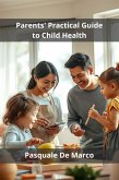 Parents' Practical Guide to Child Health (eBook, ePUB)