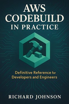 AWS CodeBuild in Practice (eBook, ePUB) - Johnson, Richard