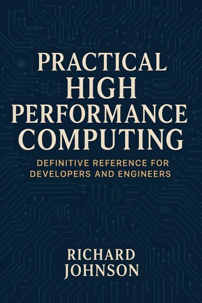 Practical High Performance Computing (eBook, ePUB) Practical High Performance Computing (eBook, ePUB)