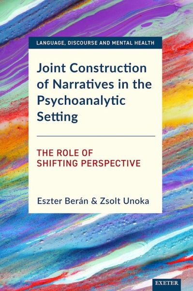 Joint Construction of Narratives in the Psychoanalytic Setting (eBook, ePUB) Joint Construction of Narratives in the Psychoanalytic Setting (eBook, ePUB)