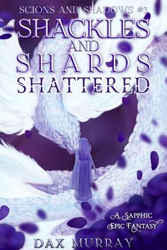 Shackles and Shards: Shattered (Scions and Shadows, #3) (eBook, ePUB) - Murray, Dax