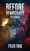 Before Democracy: The Sacrifice (The Revolutionary Series, #1) (eBook, ePUB)